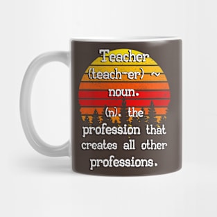 Teacher The Profession That Creates All Other Professions Mug